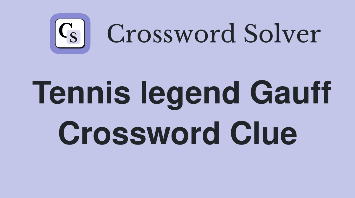 Tennis legend Gauff Crossword Clue Answers Crossword Solver